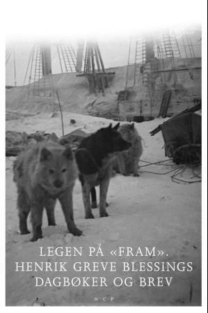 Legen på "Fram" : Henrik Greve Blessings dagbøker og brev
