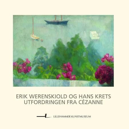 Erik Werenskiold og hans krets : utfordringen fra Cézanne