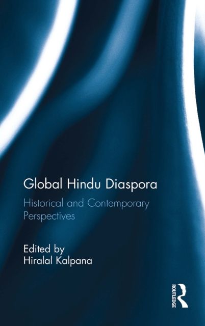 Global Hindu Diaspora : Historical and Contemporary Perspectives