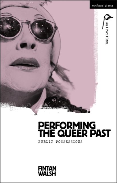 Performing the Queer Past : Public Possessions