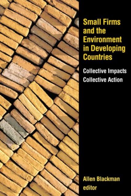 Small Firms and the Environment in Developing Countries : Collective Impacts, Collective Action