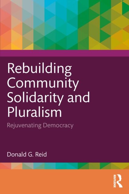 Rebuilding Community Solidarity and Pluralism : Rejuvenating Democracy