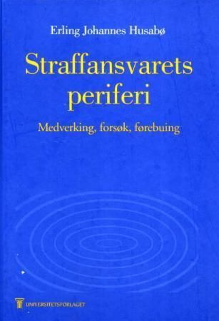 Straffeansvarets periferi : medverking, forsøk, førebuing
