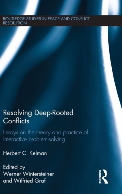 Resolving Deep-Rooted Conflicts : Essays on the Theory and Practice of Interactive Problem-Solving