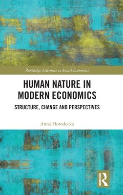 Human Nature in Modern Economics : Structure, Change and Perspectives