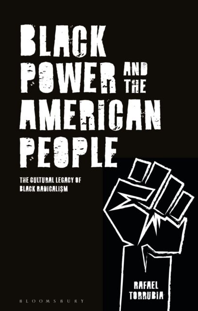 Black Power and the American People : The Cultural Legacy of Black Radicalism