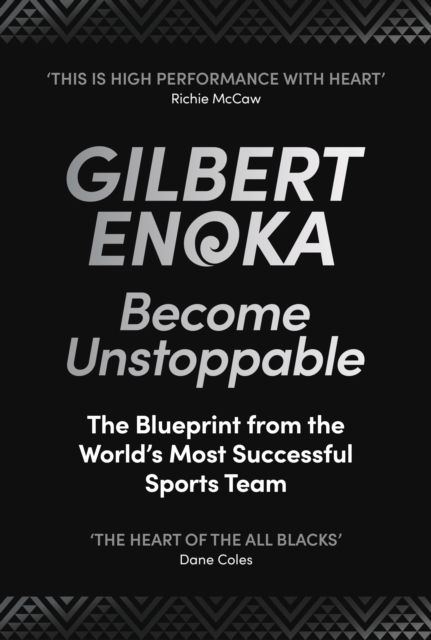 Become Unstoppable : The All Blacks Blueprint for High Performance