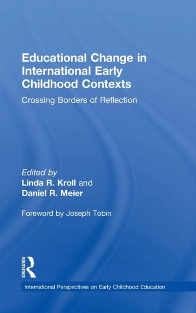 Educational Change in International Early Childhood Contexts : Crossing Borders of Reflection