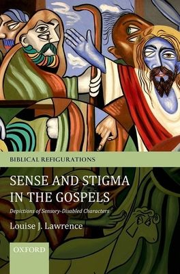 Sense and Stigma in the Gospels : Depictions of Sensory-Disabled Characters