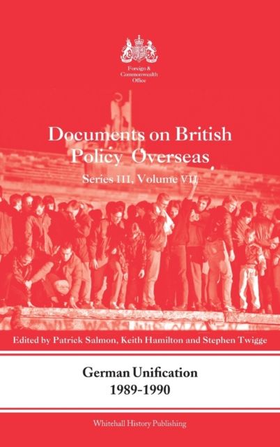 German Unification 1989-90 : Documents on British Policy Overseas, Series III, Volume VII