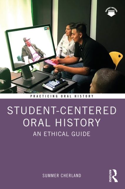 Student-Centered Oral History : An Ethical Guide