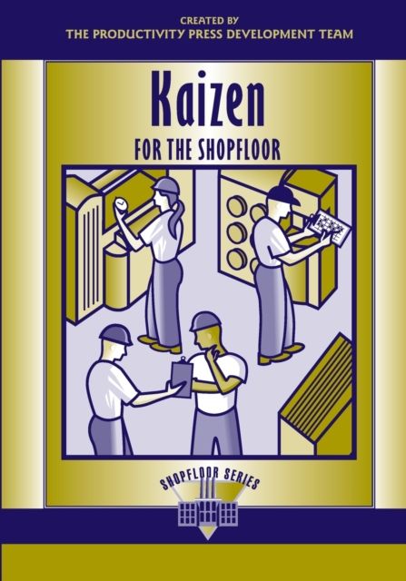 Kaizen for the Shop Floor : A Zero-Waste Environment with Process Automation