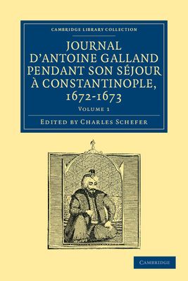 Journal d'Antoine Galland pendant son sejour a Constantinople, 1672–1673