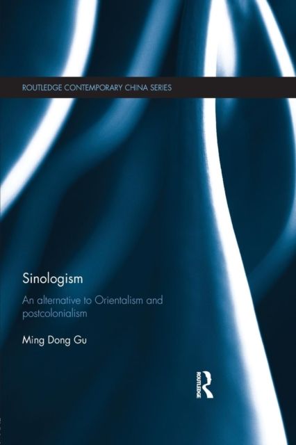 Sinologism : An Alternative to Orientalism and Postcolonialism