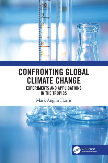 Confronting Global Climate Change : Experiments & Applications in the Tropics