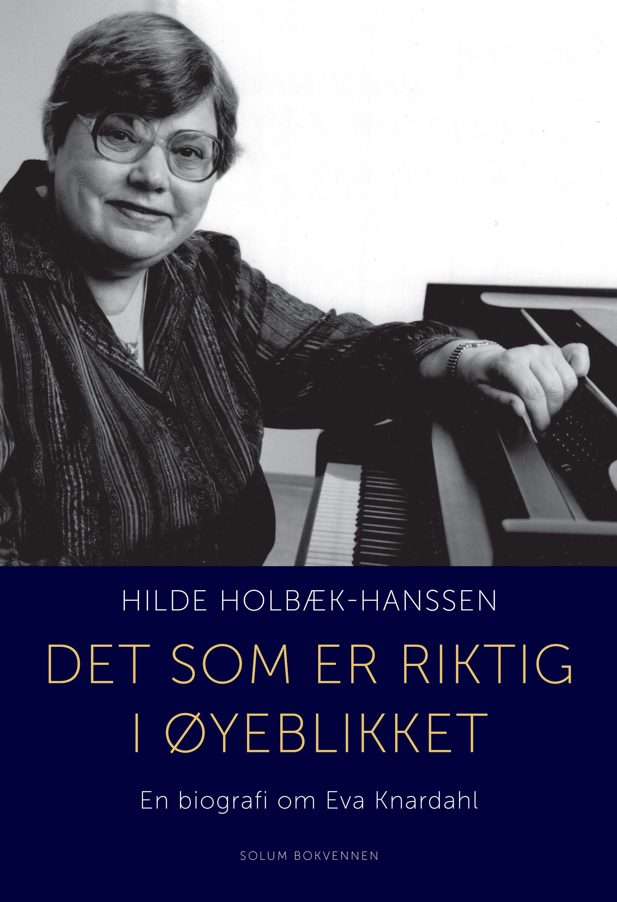 Det som er riktig i øyeblikket : en biografi om Eva Knardahl