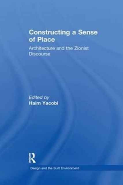 Forsidebilde av Constructing a Sense of Place : Architecture and the Zionist Discourse