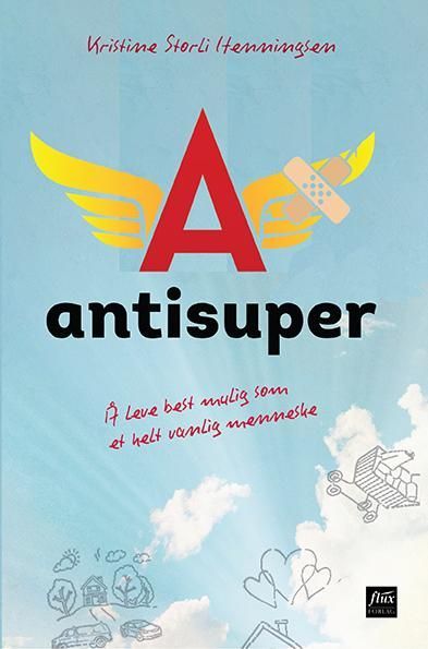 Antisuper : å leve best mulig som et helt vanlig menneske