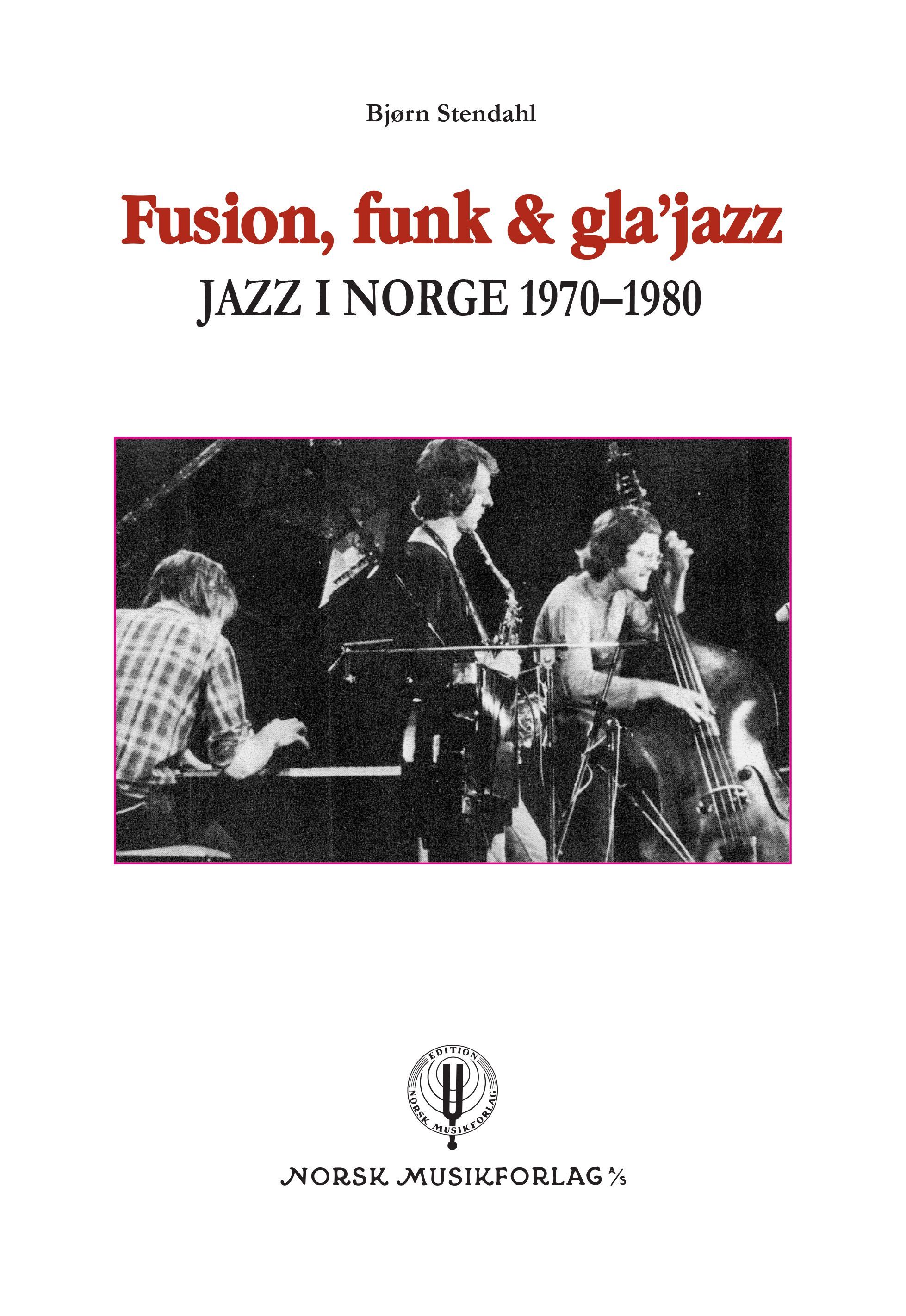 Fusion, funk & gla'jazz : jazz i Norge 1970-1980
