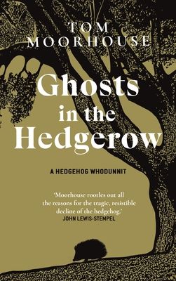Ghosts in the Hedgerow : A hedghog whodunnit