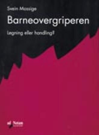 Barneovergriperen : legning eller handling?
