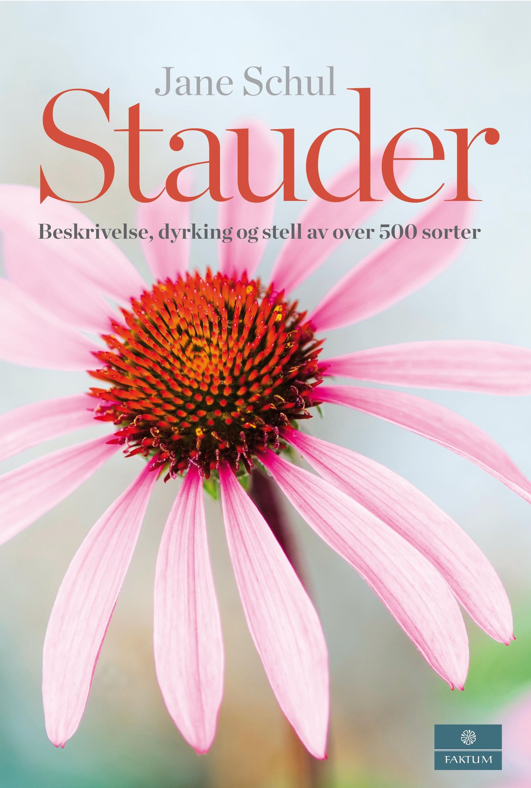 Stauder : beskrivelse, dyrking og stell av over 500 sorter