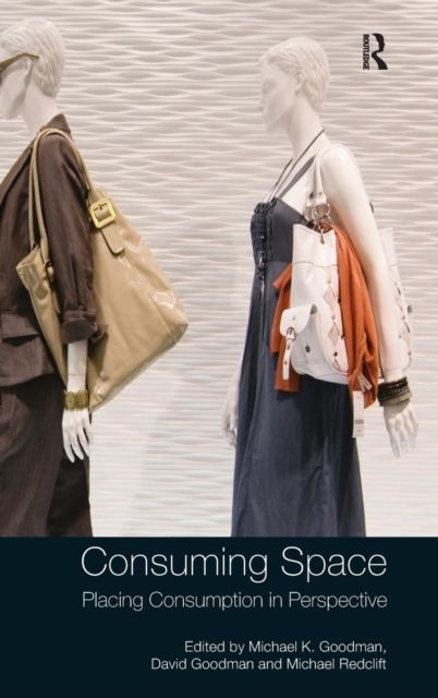 Consuming Space : Placing Consumption in Perspective