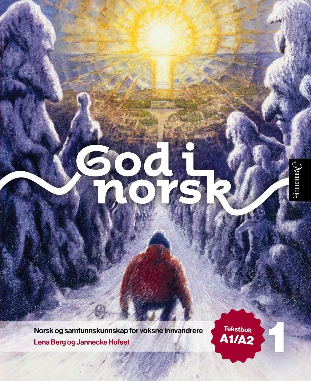 God i norsk 1 : norsk og samfunnskunnskap for vaksne innvandrarar : tekstbok A1/A2