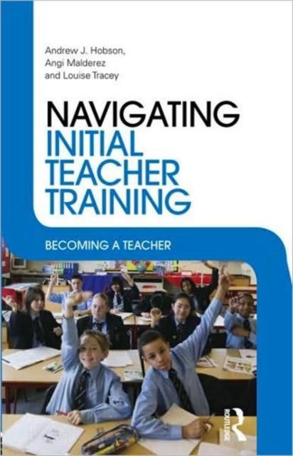 Navigating Initial Teacher Training : Becoming a Teacher