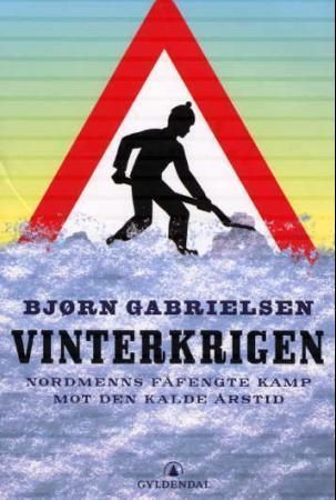 Vinterkrigen : nordmenns fåfengte kamp mot den kalde årstid