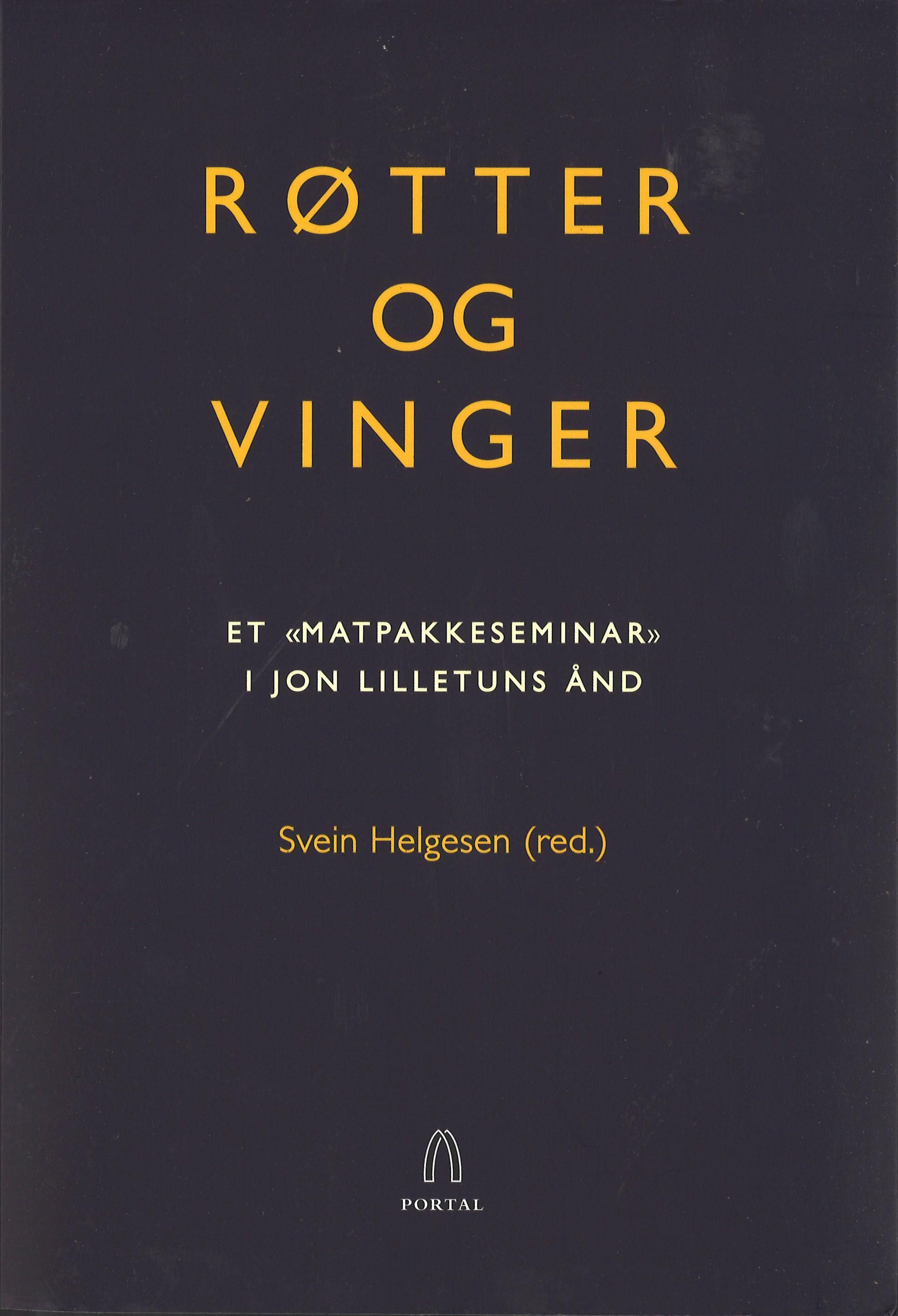 Røtter og vinger : et "matpakkeseminar" i Jon Lilletuns ånd