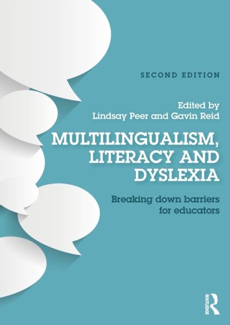 Multilingualism, Literacy and Dyslexia : Breaking down barriers for educators
