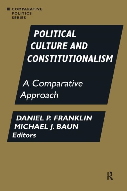 Political Culture and Constitutionalism: A Comparative Approach : A Comparative Approach