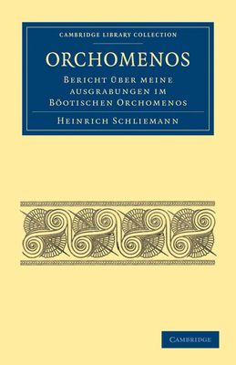 Orchomenos : Bericht Uber Meine Ausgrabungen im Bootischen Orchomenos