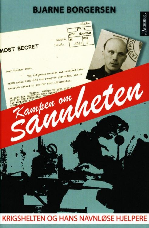 Kampen om sannheten : krigshelten og hans navnløse hjelpere