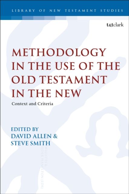 Methodology in the Use of the Old Testament in the New : Context and Criteria
