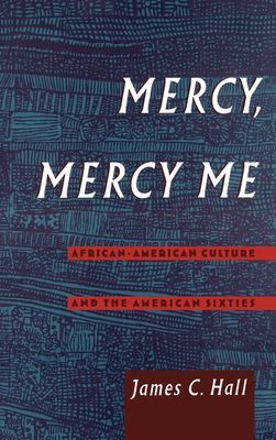 Mercy, Mercy Me : African American Culture and the American Sixties