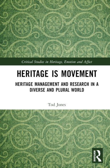 Heritage is Movement : Heritage Management and Research in a Diverse and Plural World