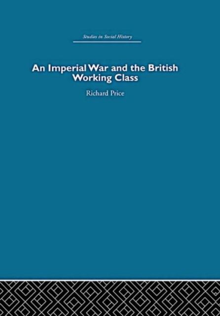 An Imperial War and the British Working Class : Working-Class Attitudes and Reactions to the Boer War, 1899-1902