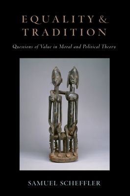 Equality and Tradition : Questions of Value in Moral and Political Theory