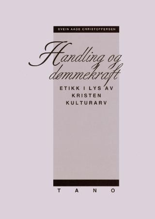 Handling og dømmekraft : etikk i lys av kristen kulturarv