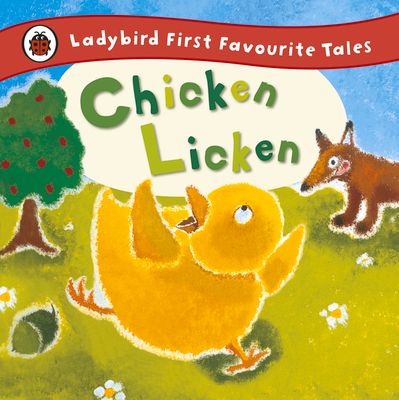 Chicken Licken: Ladybird First Favourite Tales