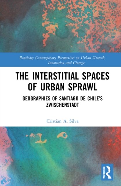 The Interstitial Spaces of Urban Sprawl : Geographies of Santiago de Chile?s Zwischenstadt