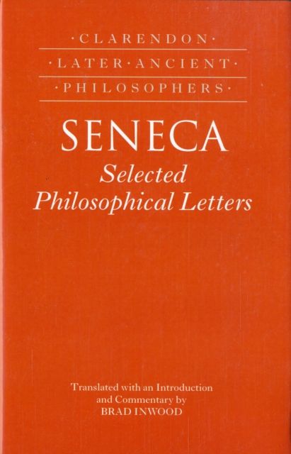 Seneca: Selected Philosophical Letters : Translated with introduction and commentary
