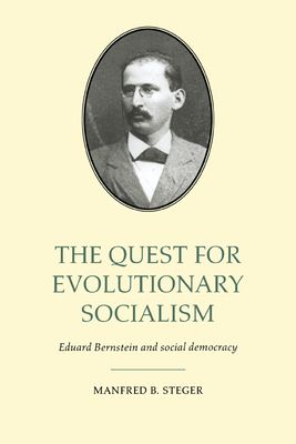 The Quest for Evolutionary Socialism : Eduard Bernstein and Social Democracy