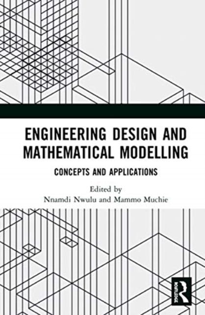 Engineering Design and Mathematical Modelling : Concepts and Applications