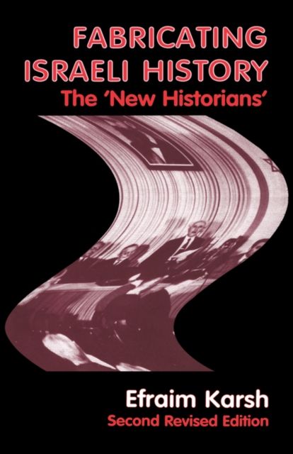 Fabricating Israeli History : The 'New Historians'