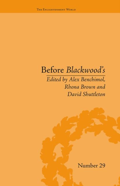 Before Blackwood's : Scottish Journalism in the Age of Enlightenment