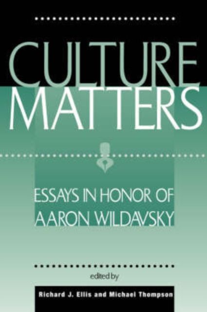 Culture Matters : Essays In Honor Of Aaron Wildavsky