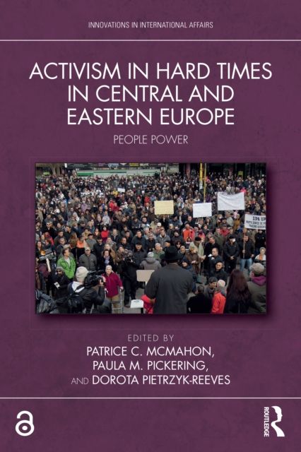 Activism in Hard Times in Central and Eastern Europe : People Power